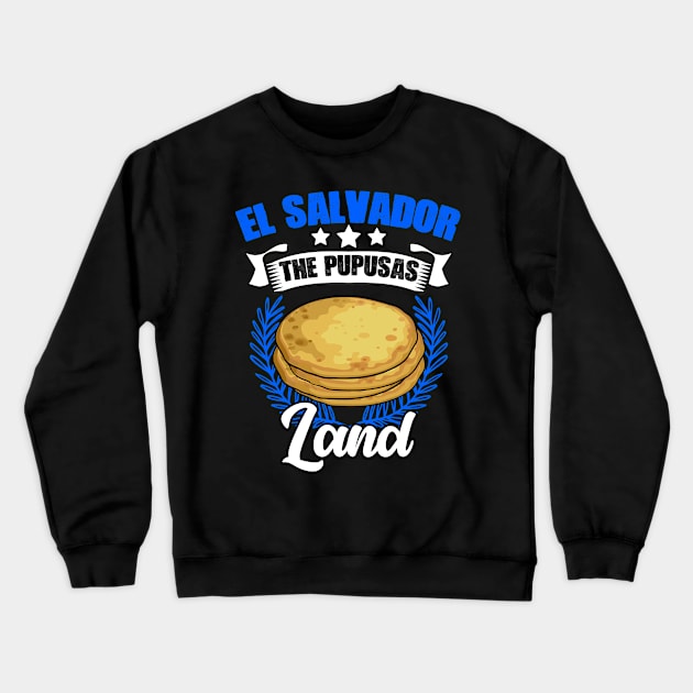 El Salvador Awesome Salvadorian Food For A Pupusas Lover Crewneck Sweatshirt by sBag-Designs